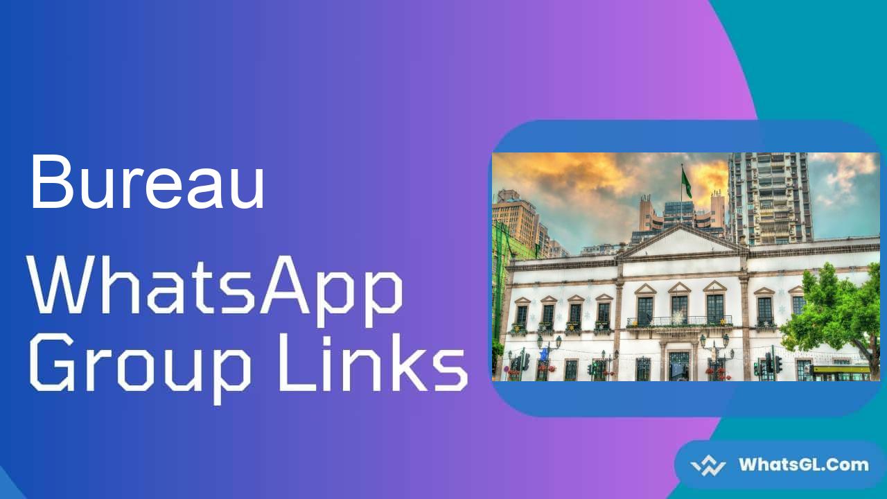 Bureau Whatsapp Group Links WhatsApp Group