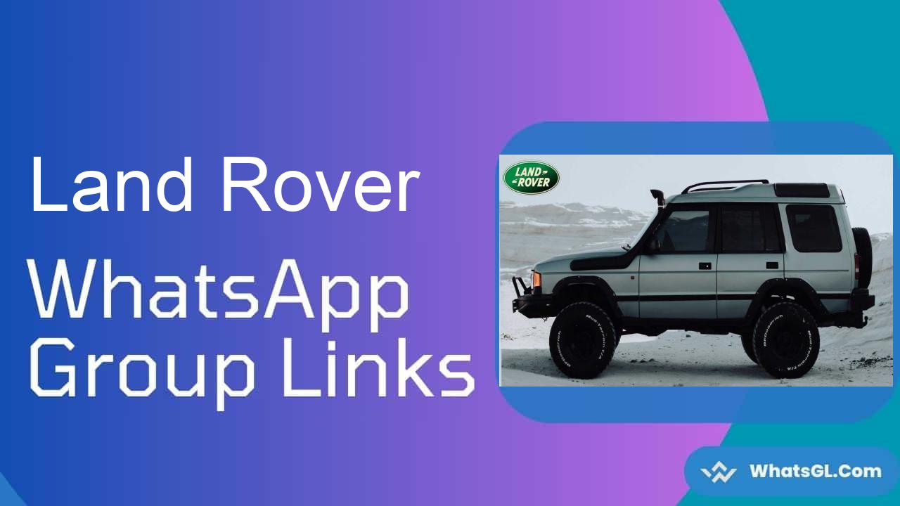 Land Rover Whatsapp Group Links WhatsApp Group