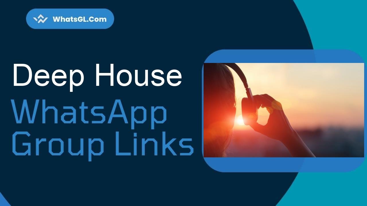 Deep House Whatsapp Group Links WhatsApp Group
