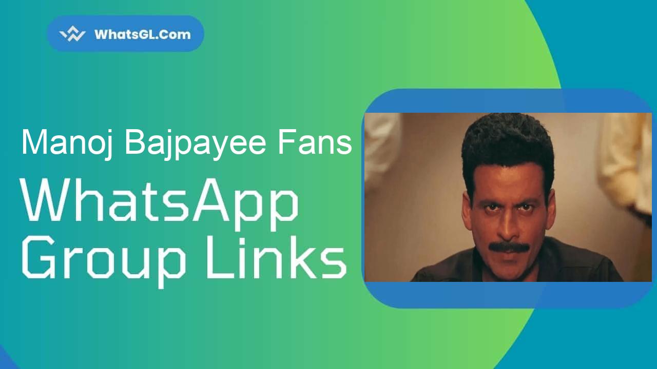 Manoj Bajpayee Fans Whatsapp Group Links WhatsApp Group