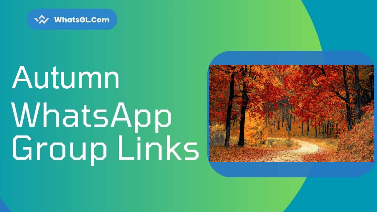Autumn WhatsApp Group Links