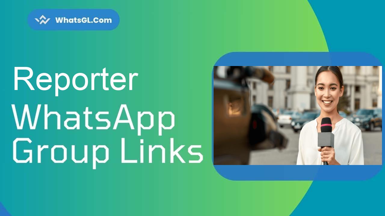 Reporter Whatsapp Group Links WhatsApp Group