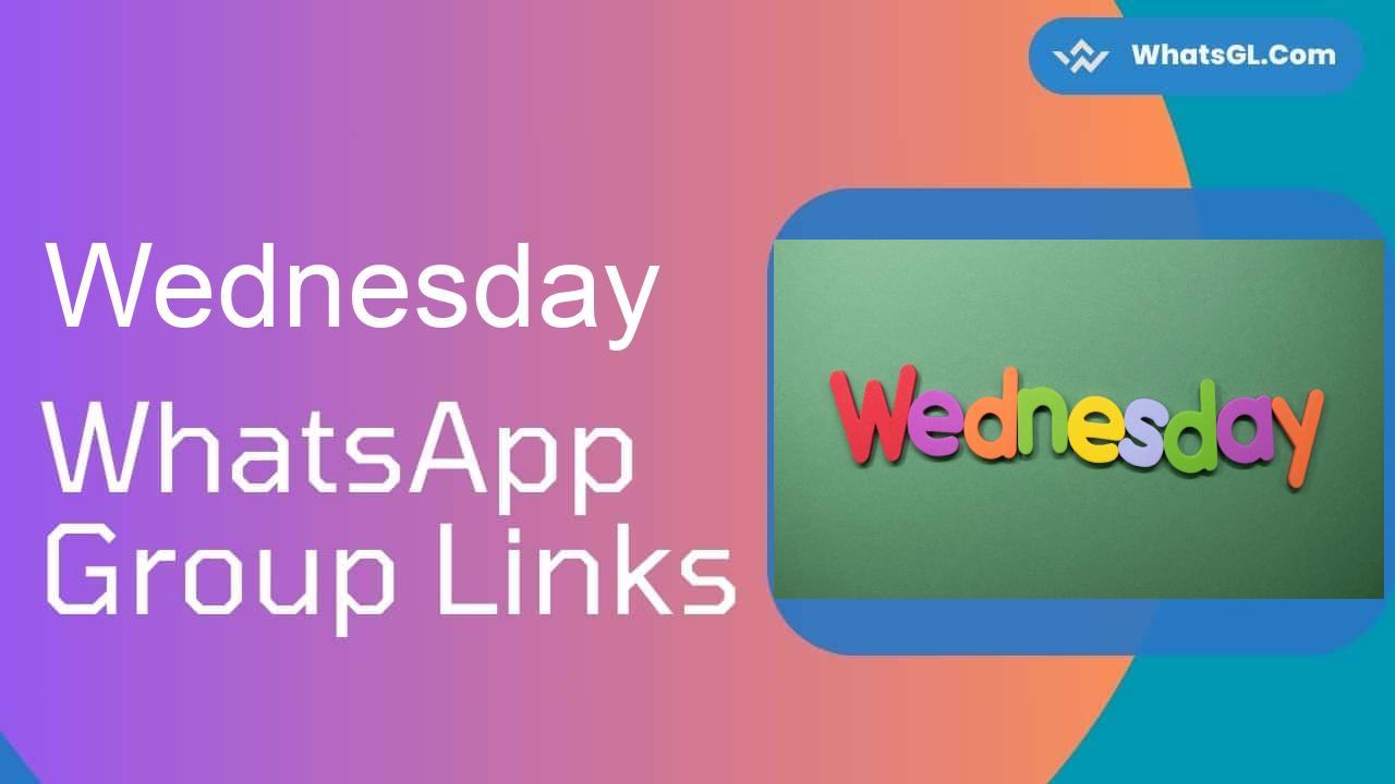 Wednesday Whatsapp Group Links WhatsApp Group