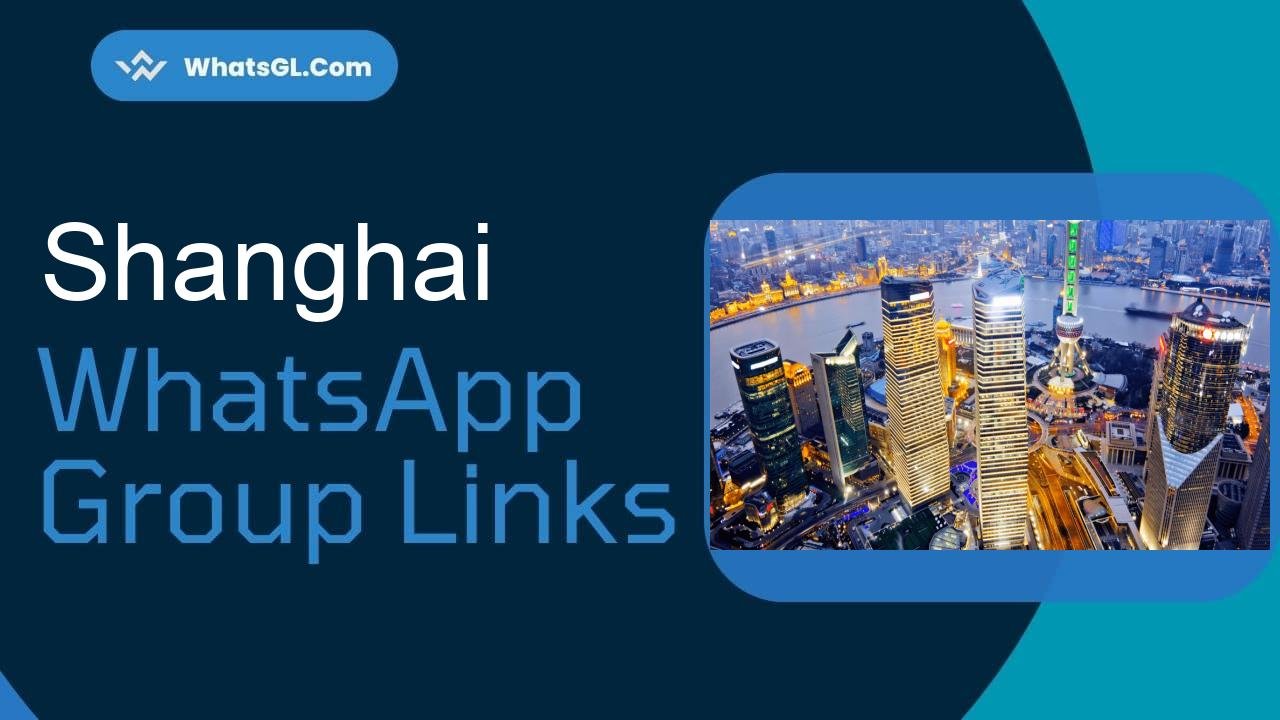 Shanghai Whatsapp Group Links WhatsApp Group
