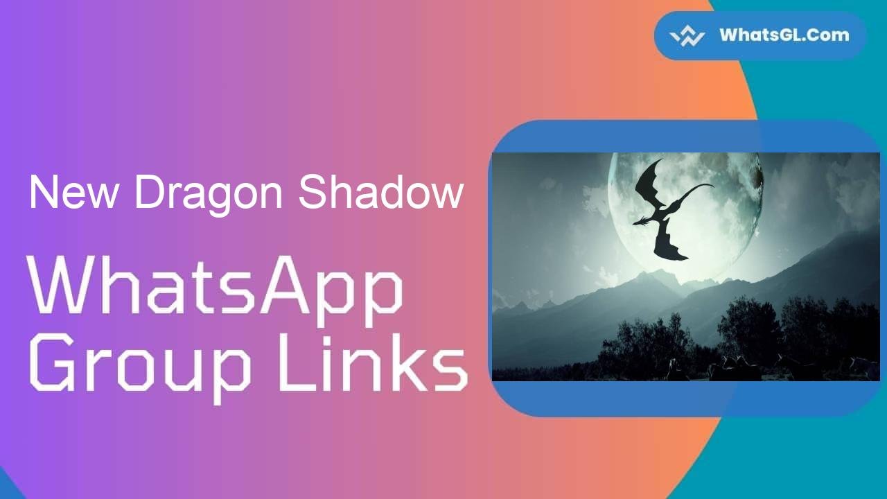 New Dragon Shadow Whatsapp Group Links WhatsApp Group